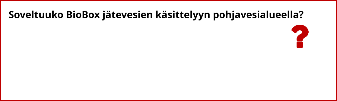 Soveltuuko BioBox jätevesien käsittelyyn pohjavesialueella?