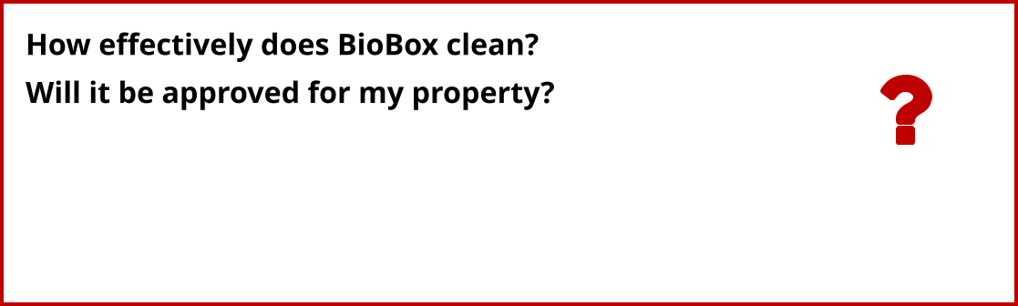 How effectively does BioBox clean? Will it be approved for my property?
