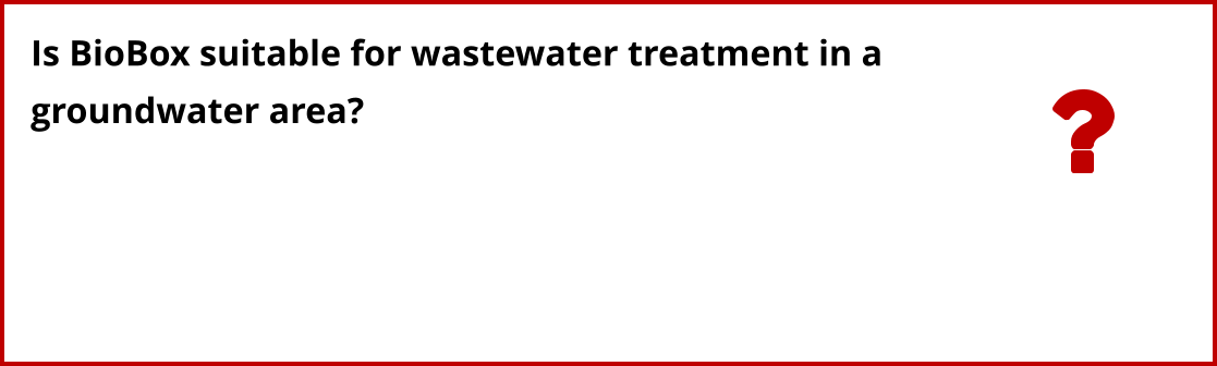 Is BioBox suitable for wastewater treatment in a  groundwater area?
