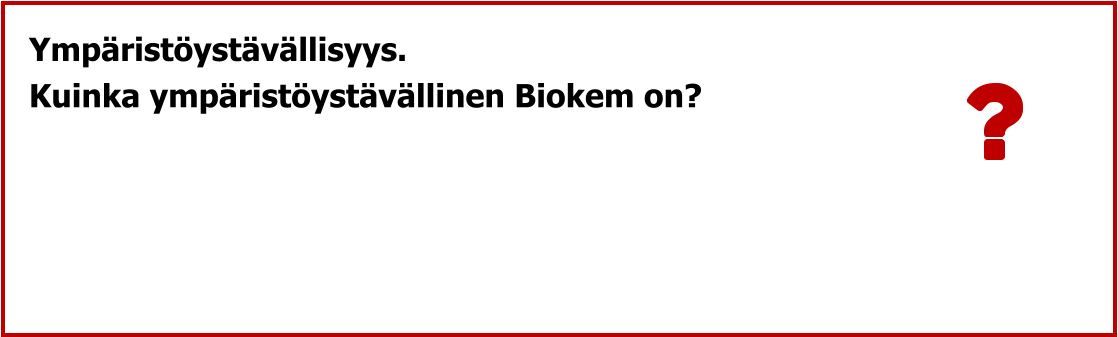 Ympäristöystävällisyys. Kuinka ympäristöystävällinen Biokem on?