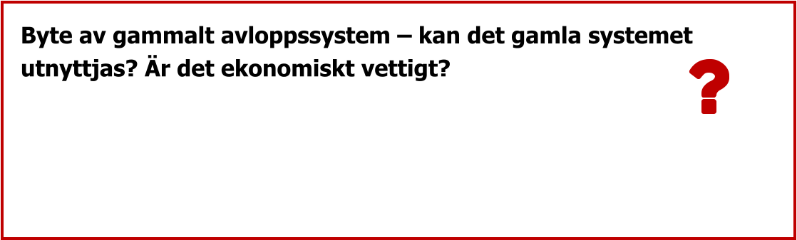 Byte av gammalt avloppssystem – kan det gamla systemet  utnyttjas? Är det ekonomiskt vettigt?
