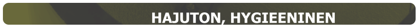 HAJUTON, HYGIEENINEN