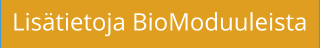 Lisätietoja BioModuuleista