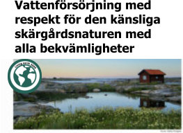 Vattenförsörjning med  respekt för den känsliga  skärgårdsnaturen med alla bekvämligheter