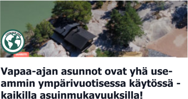 Vapaa-ajan asunnot ovat yhä use-ammin ympärivuotisessa käytössä - kaikilla asuinmukavuuksilla!