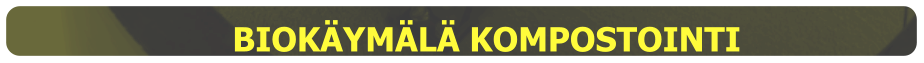 BIOKÄYMÄLÄ KOMPOSTOINTI