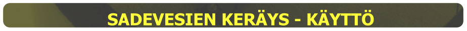 SADEVESIEN KERÄYS - KÄYTTÖ