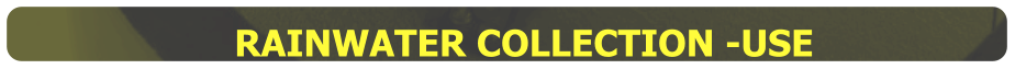 RAINWATER COLLECTION -USE
