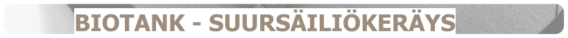 BIOTANK - SUURSÄILIÖKERÄYS