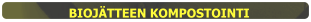 BIOJÄTTEEN KOMPOSTOINTI