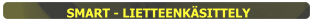 SMART - LIETTEENKÄSITTELY