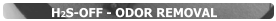 H2S-OFF - ODOR REMOVAL