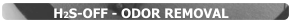 H2S-OFF - ODOR REMOVAL