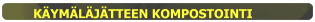 KÄYMÄLÄJÄTTEEN KOMPOSTOINTI