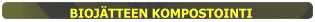 BIOJÄTTEEN KOMPOSTOINTI
