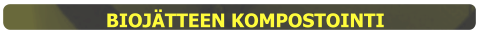 BIOJÄTTEEN KOMPOSTOINTI