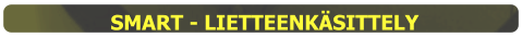 SMART - LIETTEENKÄSITTELY