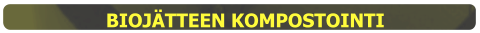 BIOJÄTTEEN KOMPOSTOINTI
