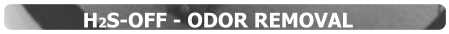 H2S-OFF - ODOR REMOVAL