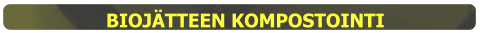 BIOJÄTTEEN KOMPOSTOINTI