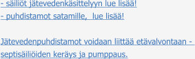 - säiliöt jätevedenkäsittelyyn lue lisää! - puhdistamot satamille,  lue lisää!  Jätevedenpuhdistamot voidaan liittää etävalvontaan -  septisäiliöiden keräys ja pumppaus.