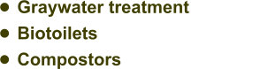 •	Graywater treatment                 •	Biotoilets •	Compostors