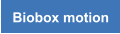 Biobox motion