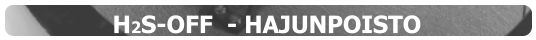 H2S-OFF  - HAJUNPOISTO
