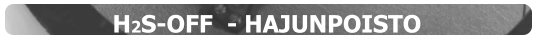 H2S-OFF  - HAJUNPOISTO